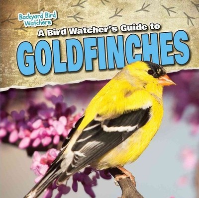 A Bird Watcher's Guide to Goldfinches by Shalini Saxena (English) Hardcover Book