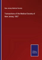 New Jersey Medical Society | Transactions Of The Medical Society Of New...