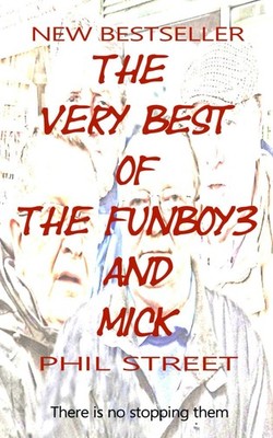 The Very Best of The Funboy3 and Mick,Street, Phil Phil Street,