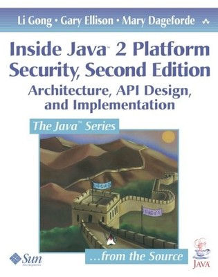 INSIDE JAVA 2 PLATFORM SECURITY: ARCHITECTURE, API DESIGN, By Li Gong & Gary