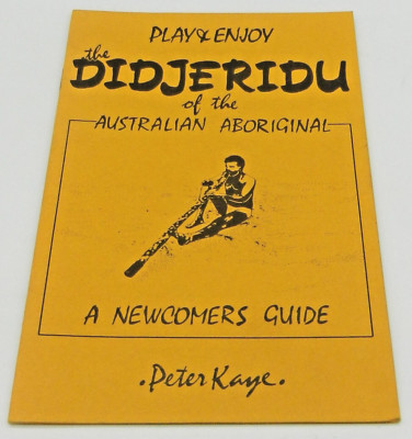 Play & Enjoy The Didjeridu of the Australian Aboriginal A Newcomers Guide
