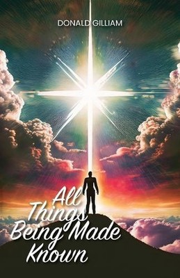 All Things Being Made Known by Donald Gilliam Paperback Book | eBay