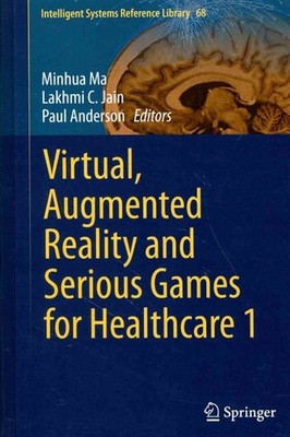 Virtual, Augmented Reality and Serious Games for Healthcare 1, Hardcover by M...