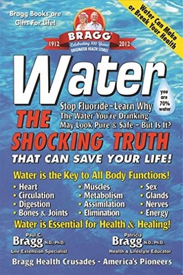 Water: The Shocking Truth That can Save Your Life By Patricia B 