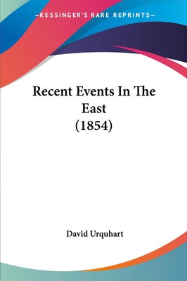 David Urquhart | Recent Events In The East (1854) | Taschenbuch | Englisch