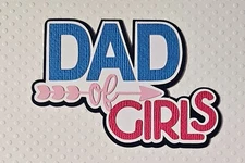 Dad of Girls Title. Scrapbook, Card Making Paper Piecing