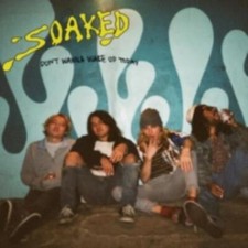 SOAKED: DONT WANNA WAKE UP TODAY - CD *BRAND NEW*