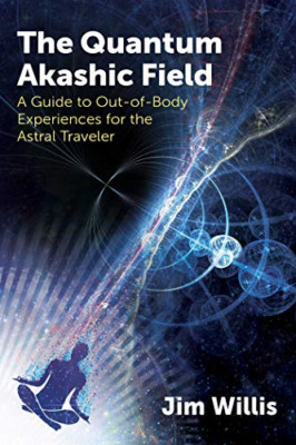The Quantum Akashic Field: A Guide to Out-of-Body Exper - Paperback / softback N