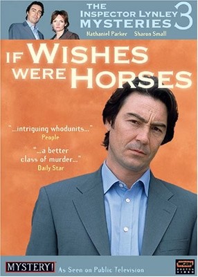 The Inspector Lynley Mysteries 3 - If Wishes Were Horses [DVD]
