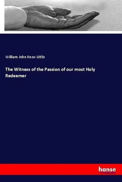 William John Knox-Little | The Witness Of The Passion Of Our Most Holy Redeemer-image