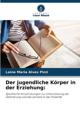 Der jugendliche Krper in der Erziehung by Laine Maria Alves Pizzi Paperback Book