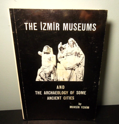 The Izmir Museums And the Archaeology of Some Ancient Cities