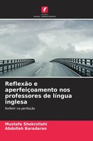 ReflexãO E AperfeiçOamento Nos Professores De LíNgua Inglesa Shokrollahi (U. A.)