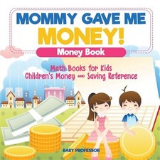 Mommy Gave Me Money Money Book - Math Books For Kids - Children's Money And ...