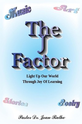 The J Factor: Light Up Our World Through Joy Of Learning: 0,Rath