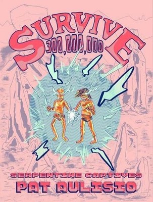 Survive 300,000,000 #2: Serpentine Captives by Pat Aulisio (English) Paperback B