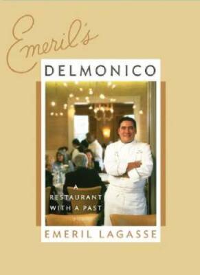 Emeril's Delmonico: A Restaurant with a Past - Hardcover - VERY GOOD