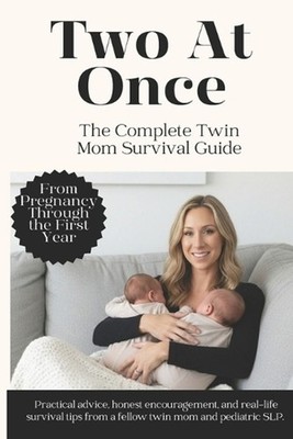 Two at Once: The Complete Twin Mom Survival Guide by Nichole Campman Paperback B