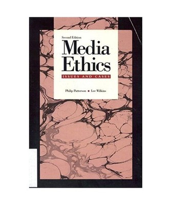Media Ethics: Issues and Cases, Patterson, Philip; Wilkins, Lee