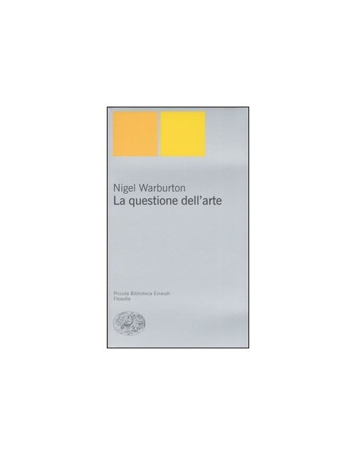 Libri Nigel Warburton - La Questione Dell'Arte