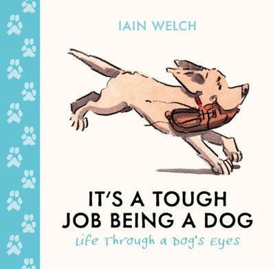 Iain Welch | It's a Tough Job Being a Dog | Buch | Englisch (2026) | 128 S.