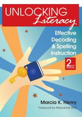 Unlocking Literacy : Effective Decoding & Spelling Instruction Ma
