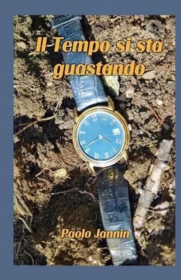 Il Tempo si sta guastando: Racconti con il tempo come filo conduttore, ma quello