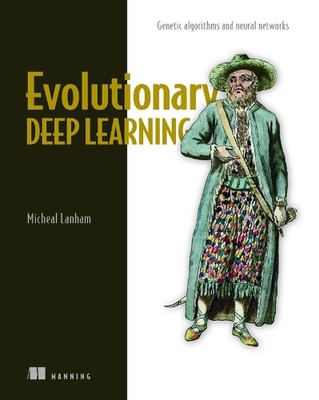 Evolutionäres Deep Learning: Genetische Algorithmen und neuronale Netze von Micheal La