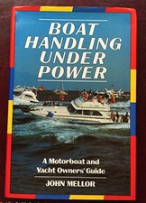 Boat Handling Under Power: Motorboat and Yacht Owner... by Mellor, John Hardback