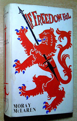 McLaren, Moray IF FREDOM FAIL: BANNOCKBURN, FLODDEN, THE UNION  1964 Hardback Bo