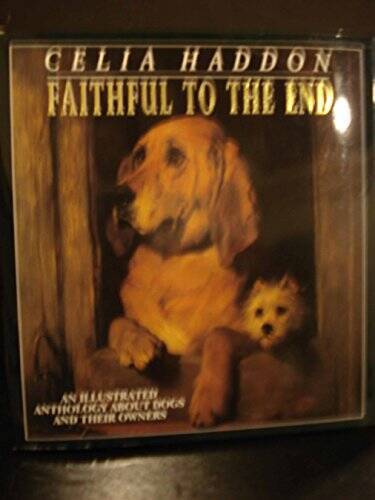 Faithful to the End: An Illustrated Anthology About Dogs and Their Owners - GOOD