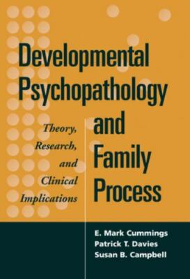 Developmental Psychopathology and Family Process: Theory, Research, and Clinica