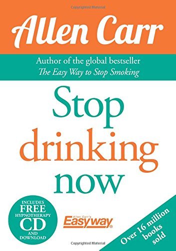 Stop Drinking Now: The Easy Way (Allen Carr's Easy Way)-Allen Carr