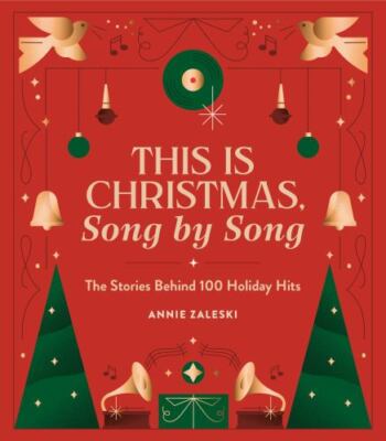 This Is Christmas, Song by Song : The Stories Behind 100 Holiday Hits by...