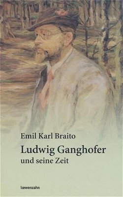 Ludwig Ganghofer und seine Zeit Emil Karl Braito Emil Karl Braito, Emil Karl: