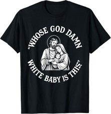 Whose God Damn White Baby is This Funny Christmas Meme Camiseta