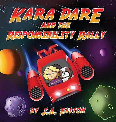 Kara Dare and the Responsibility Rally By J a Easton - New Copy - 9781939417084