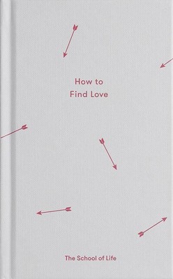 How to Find Love ~ Alain de Botton ~  9780995573697