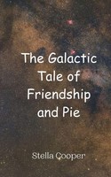 Stella Cooper | The Galactic Tale Of Friendship And Pie | Taschenbuch | Englisch