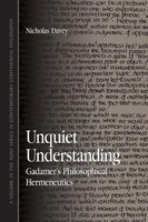 Unquiet Understanding Gadamer's Philosophical Hermeneutics Nicholas Davey Buch