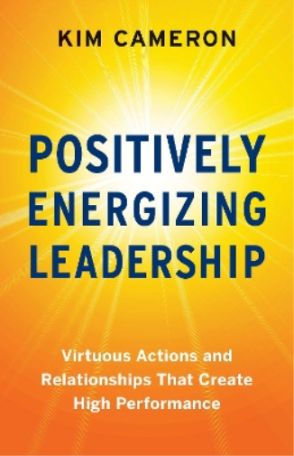 Kim Cameron Positively Energizing Leadership (Tascabile)
