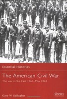 The American Civil War 1 The War In The East 1861-May 1863 Gallagher (Ess 4)