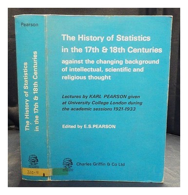 Pearson, Karl (1857-1936) The History Of Statistics IN 17th Und 18th Centuri