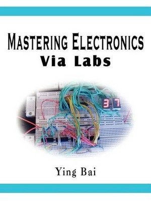 Ying Bai Mastering Electronics via Labs (Taschenbuch)