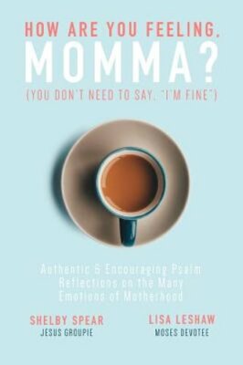 How Are You Feeling, Momma? (You don't need to say, ''I'm fine.''): Authentic &