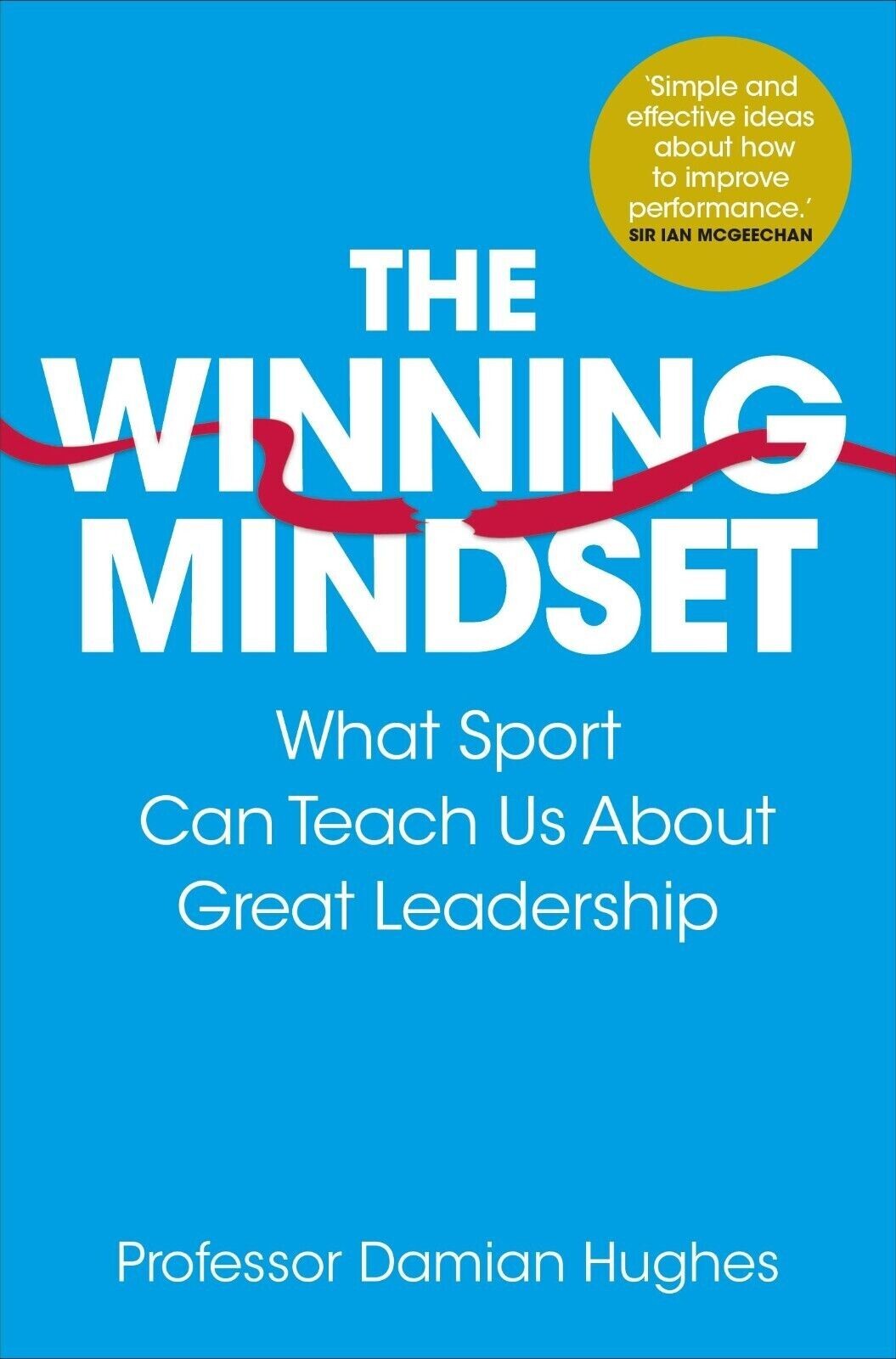 Winning Mindset: What Sport Can Teach About Great Leadership by Damian Hughes