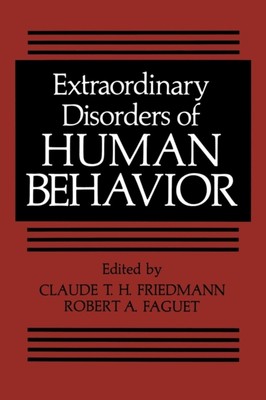 Friedmann - Extraordinary Disorders of Human Behavior - New paperback  - X555z