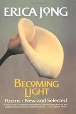 Becoming Light : Poems, New and Selected Paperback Erica Jong