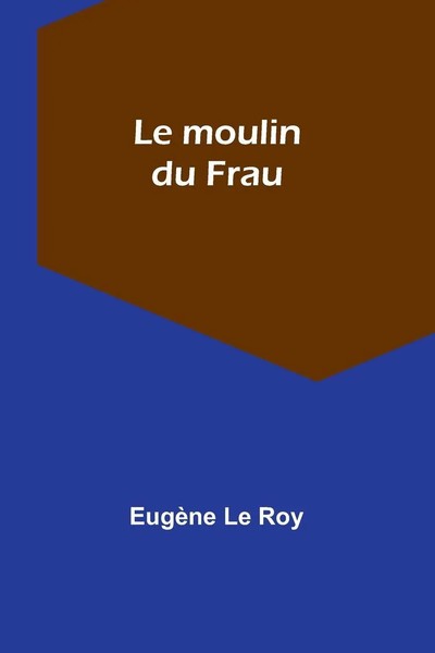 Le Moulin Du Frau | EugèNe Le Roy | Taschenbuch | FranzöSisch | 2024-image