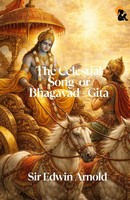Edwin Arnold | The Celestial Song Or Bhagavad - Gita Sir Edwin Arnold...